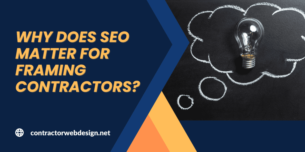 Why does SEO matter for Framing Contractors?
