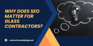 Why does SEO matter for Glass Contractors?