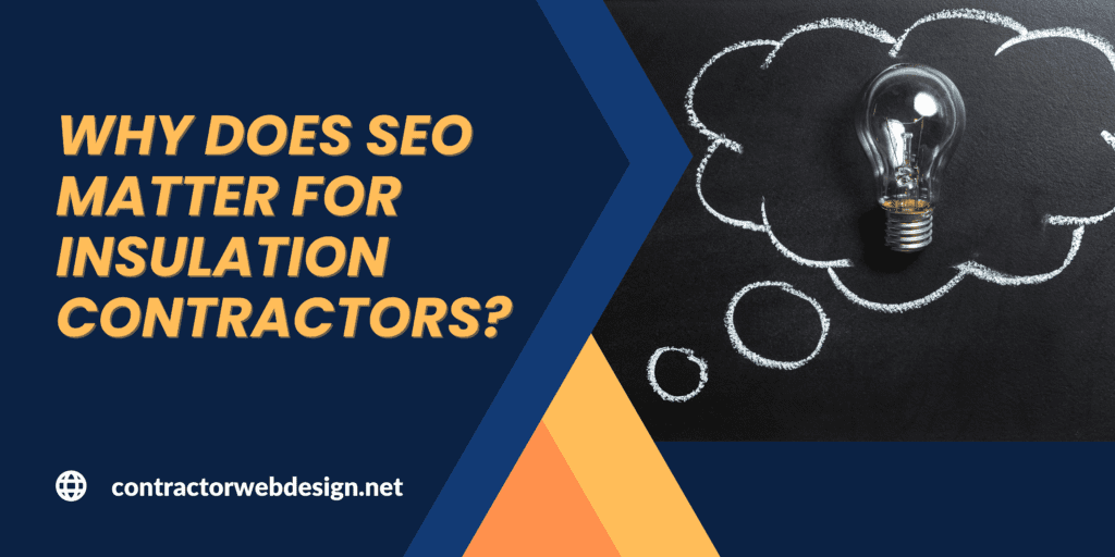 Why does SEO matter for Insulation Contractors?