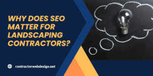Why does SEO matter for Landscaping Contractors?