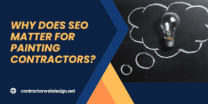 Why does SEO matter for Painting Contractors?
