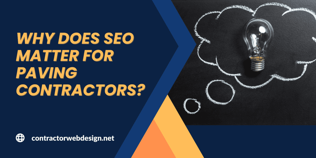 Why does SEO matter for Paving Contractors?