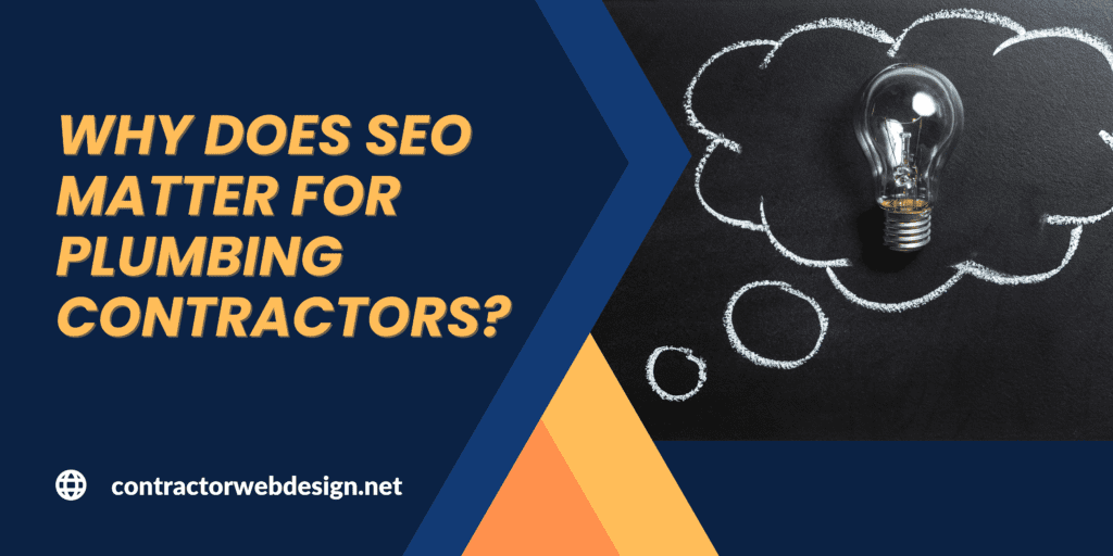 Why does SEO matter for Plumbing Contractors?