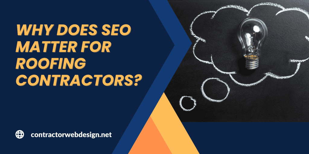 Why does SEO matter for Roofing Contractors?