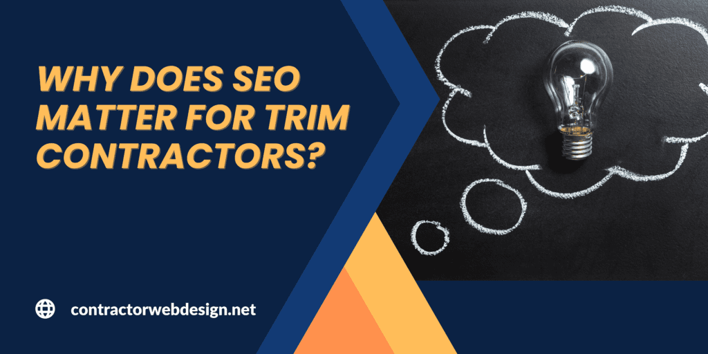 Why does SEO matter for Trim Contractors?